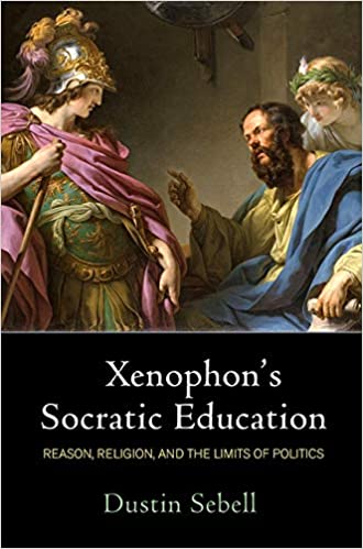 Professor Dustin Sebell Publishes New Book: "Xenophon's Socratic Education"